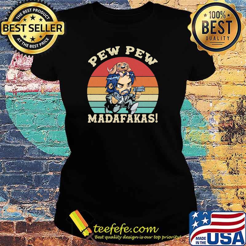 Pew Pew Madafakas Vintage Shirt Ladies tee Pew Pew Madafakas Vintage Shirt Ladies tee