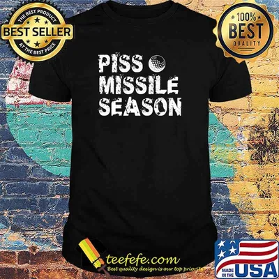 Piss Missile Season Funny Golfer T-Shirt