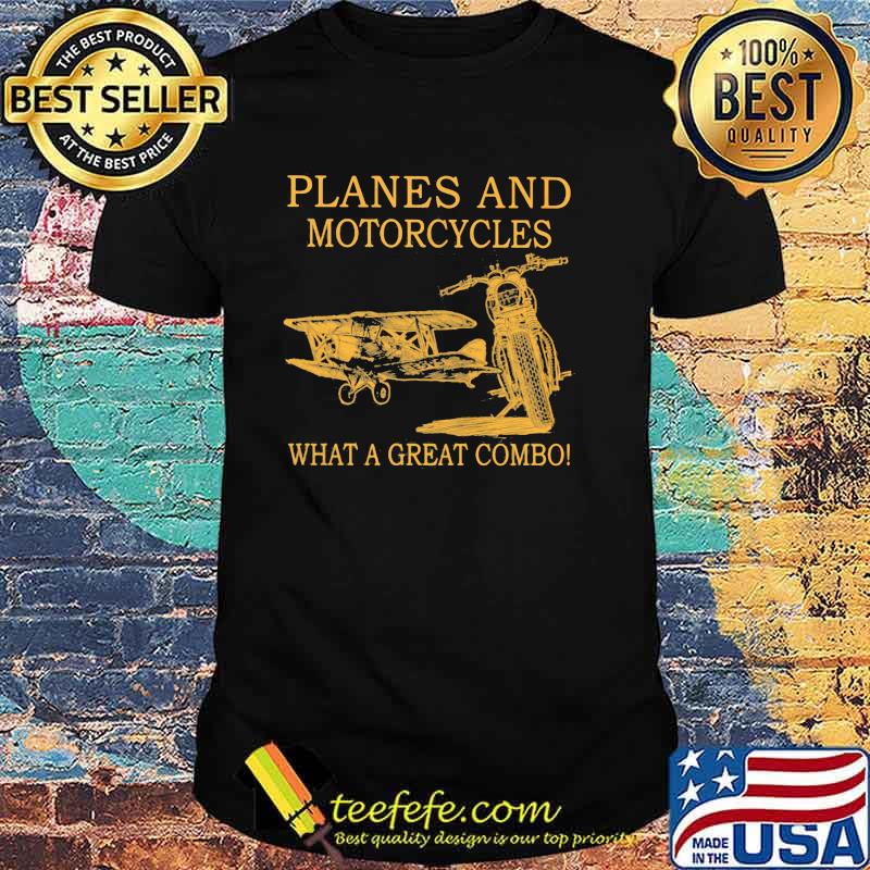 Planes And Motorcycles What A Great Combo Shirt