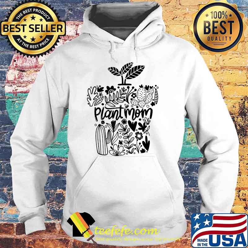 Plant Mom Garden Shirt Hoodie Plant Mom Garden Shirt Hoodie