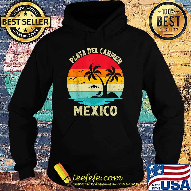 Playa Del Carmen Mexico Beach Family Vacation Vintage T-Shirt Hoodie Playa Del Carmen Mexico Beach Family Vacation Vintage T-Shirt Hoodie