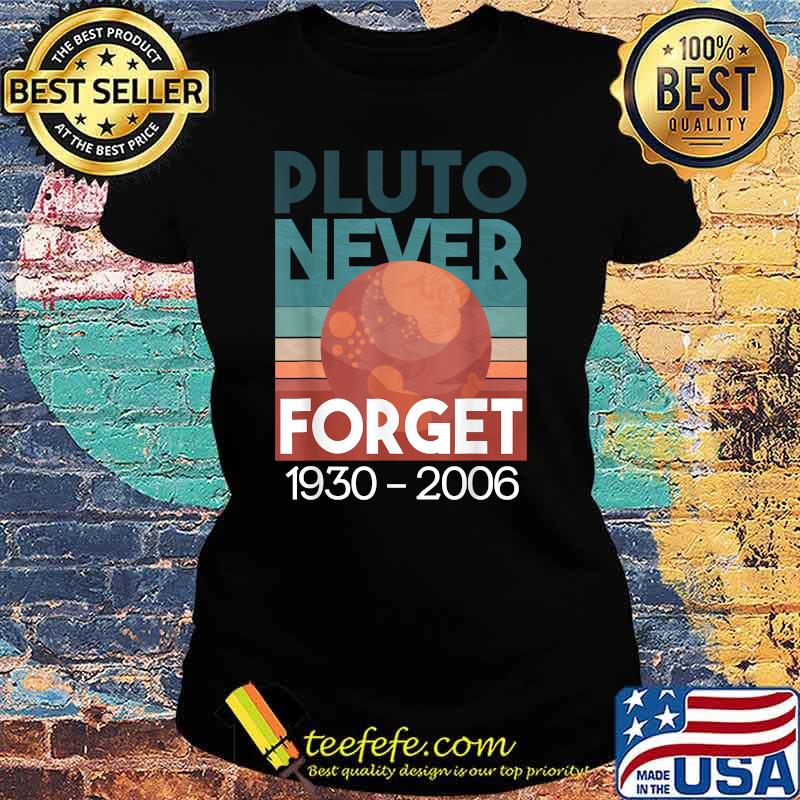 Pluto Never Forget Vintage T-Shirt Ladies tee Pluto Never Forget Vintage T-Shirt Ladies tee