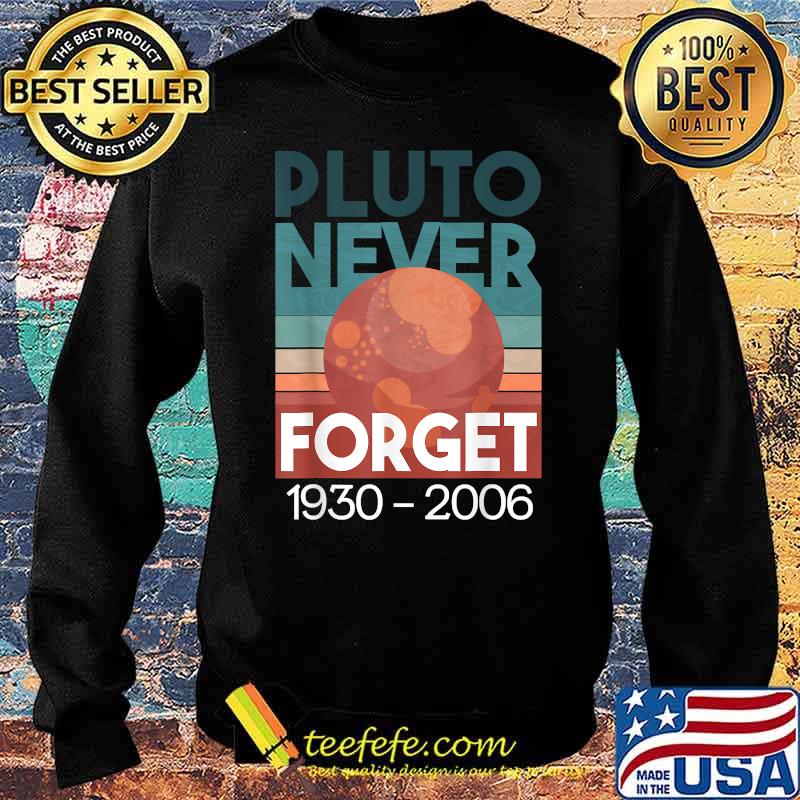 Pluto Never Forget Vintage T-Shirt Sweater Pluto Never Forget Vintage T-Shirt Sweater