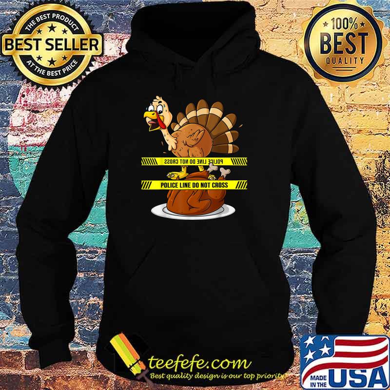 Police line do not cross Thanksgiving Turkey T-Shirt Hoodie Police line do not cross Thanksgiving Turkey T-Shirt Hoodie