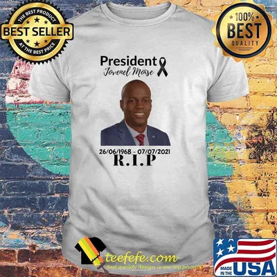 President Jovenel Moise 26 06 1968 07 07 2021 Rip T-Shirt