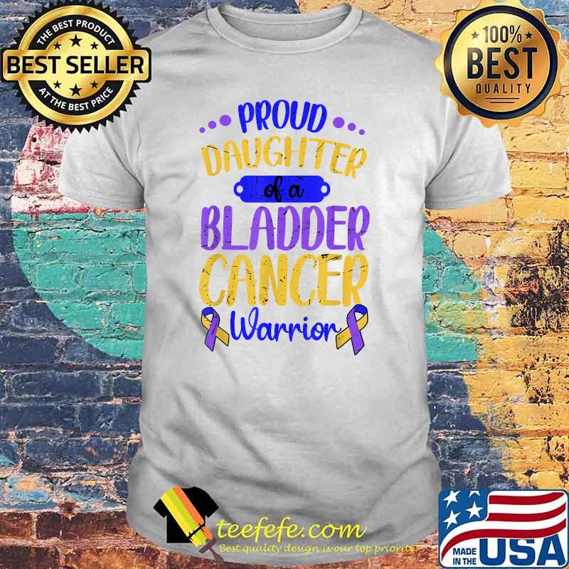 Proud Daughter Of A Bladder Cancer Warrior Ribbon T-Shirt