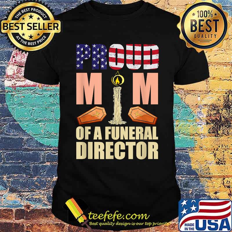 Proud Mom Of A Funeral Director Mortician Humor Embalmer T-Shirt