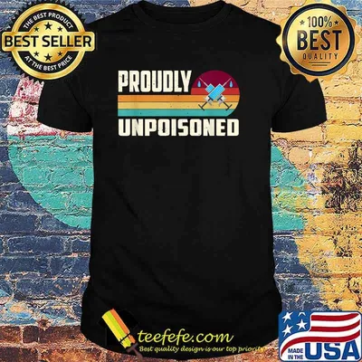 Proudly Unpoisoned Anti Vaccine Vintage T-Shirt