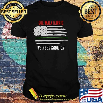 Que mala harris we need solution american flag shirt