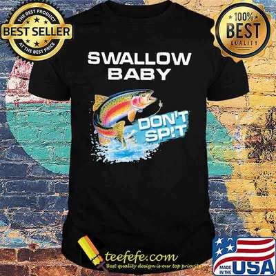 Raibown Trout Swallow Baby Don't Spit Fishing Shirt