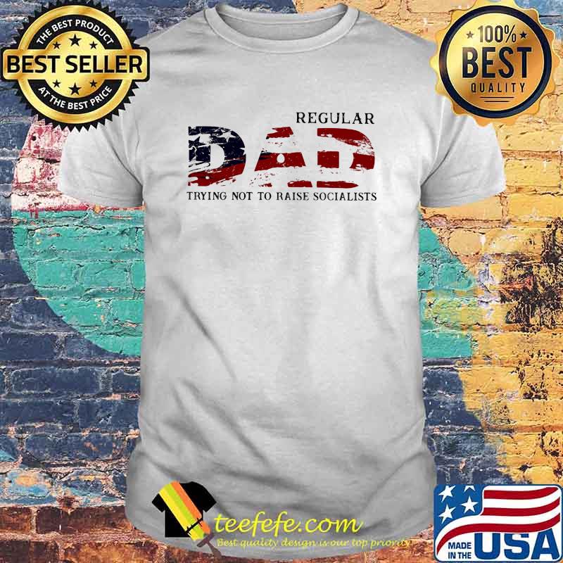 Regular Dad Trying Not To Raise Socialits American Flag Shirt