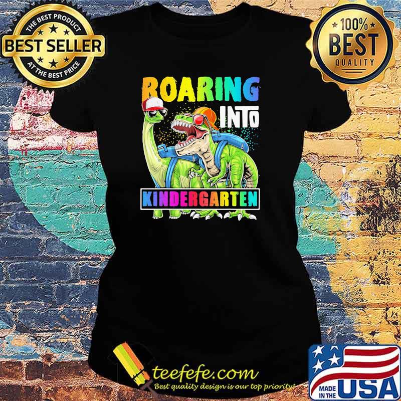 Roaring Into Kindergarten Dinosaur Shirt Ladies tee Roaring Into Kindergarten Dinosaur Shirt Ladies tee
