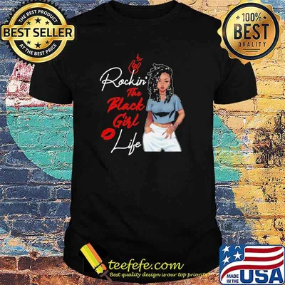 Rockin' The Black Girl Life Shirt