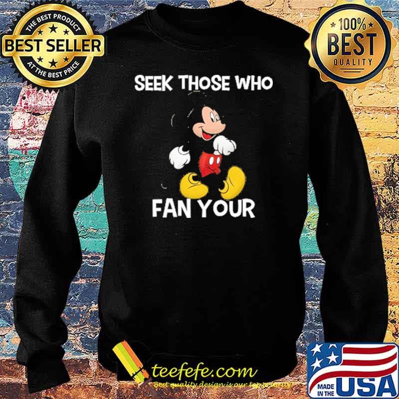 Seek those who fan your mickey s Sweater Seek those who fan your mickey s Sweater