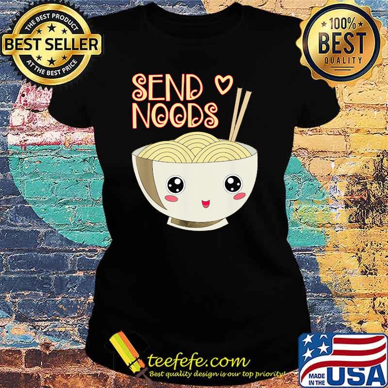 Send noods noodle cute Ladies tee Send noods noodle cute Ladies tee