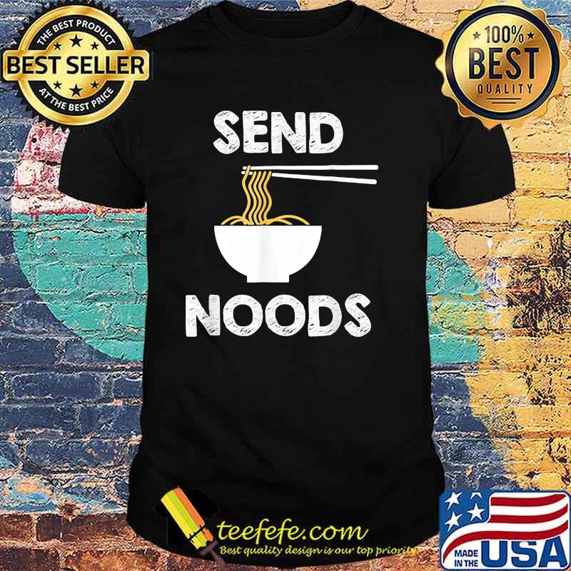 Send noods noodle shirt Send noods noodle shirt