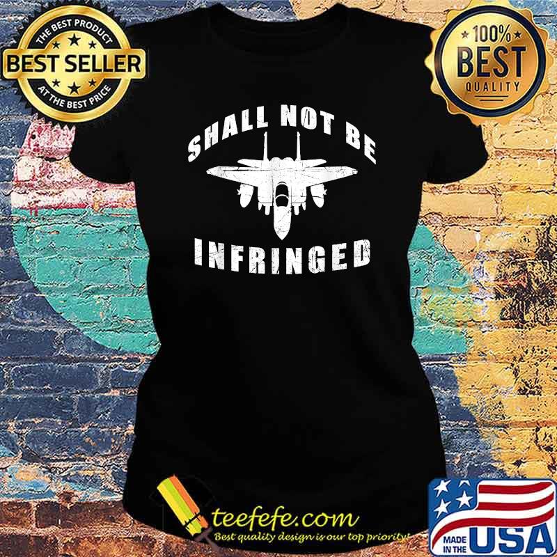 Shall Not Be Infringed Aircarf Shirt Ladies tee Shall Not Be Infringed Aircarf Shirt Ladies tee