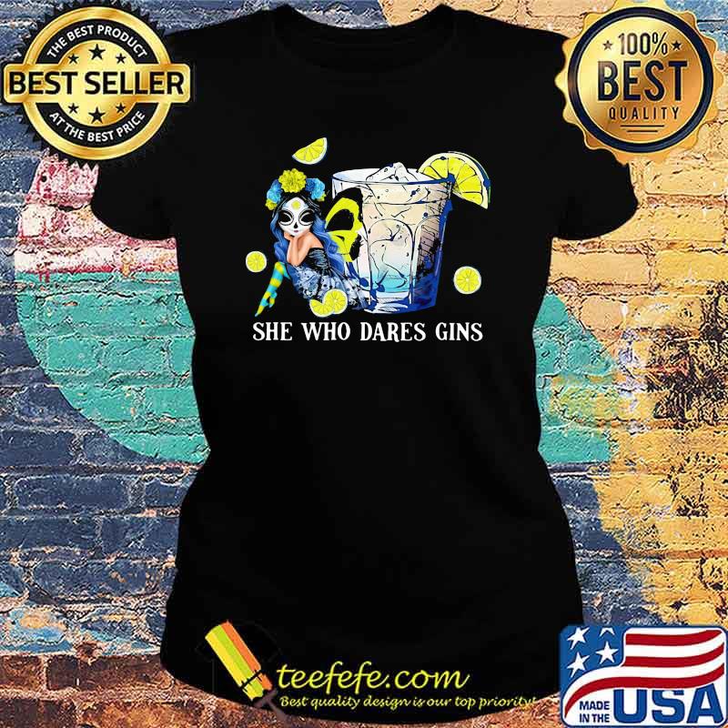 She Who Dares Gins Skull Butterfly Shirt Ladies tee She Who Dares Gins Skull Butterfly Shirt Ladies tee