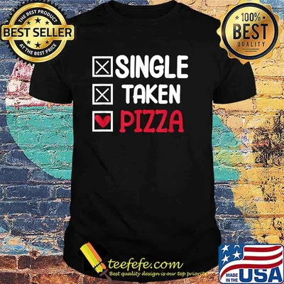 Single taken pizza funny T-Shirt