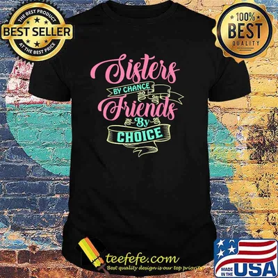 Sisters by chance friends by Choice 01 T-Shirt