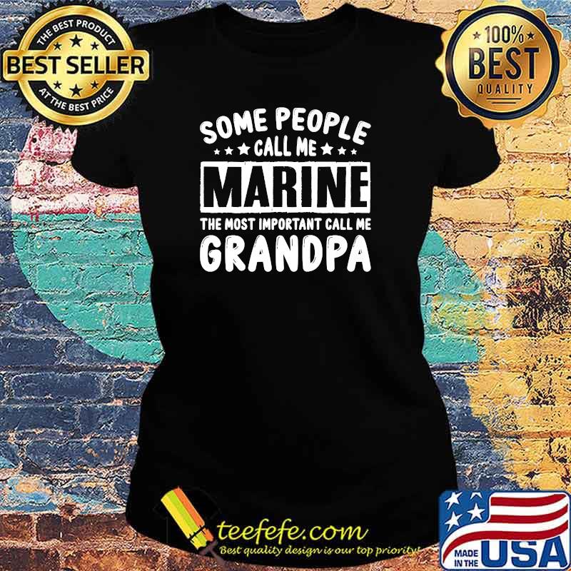 Some People Call Me Marine Important People Call Me Grandpa Premium T-Shirt Ladies tee Some People Call Me Marine Important People Call Me Grandpa Premium T-Shirt Ladies tee