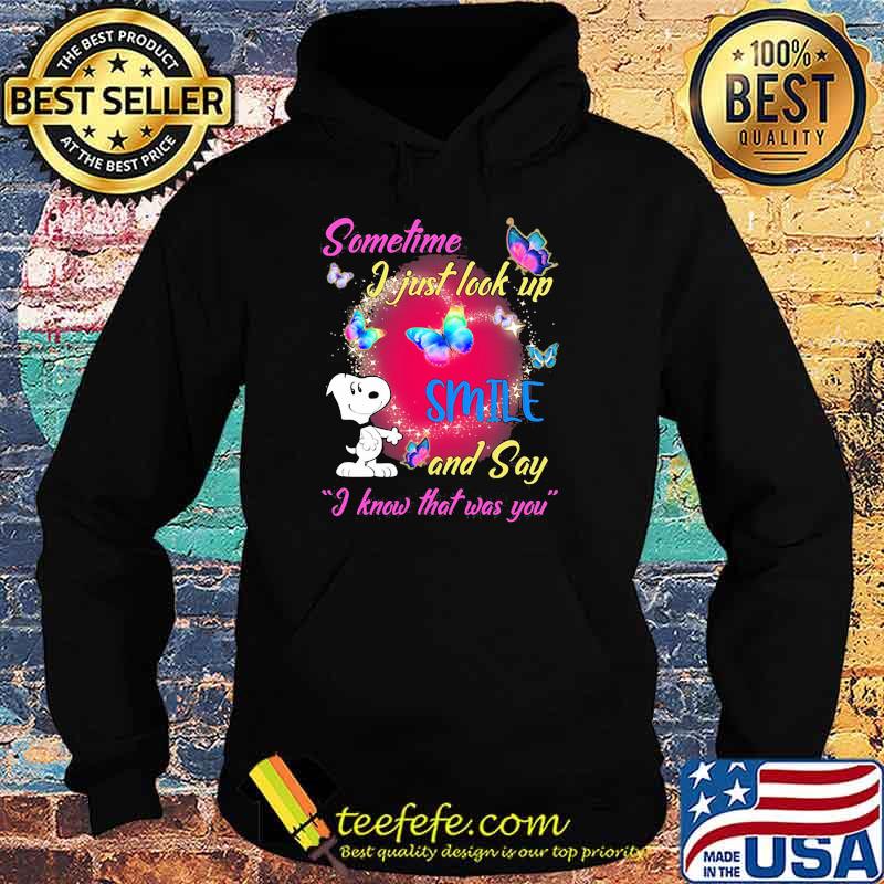 Sometime I Just Look Up Smile And Say I know That Was You Snoopy Shirt Hoodie Sometime I Just Look Up Smile And Say I know That Was You Snoopy Shirt Hoodie