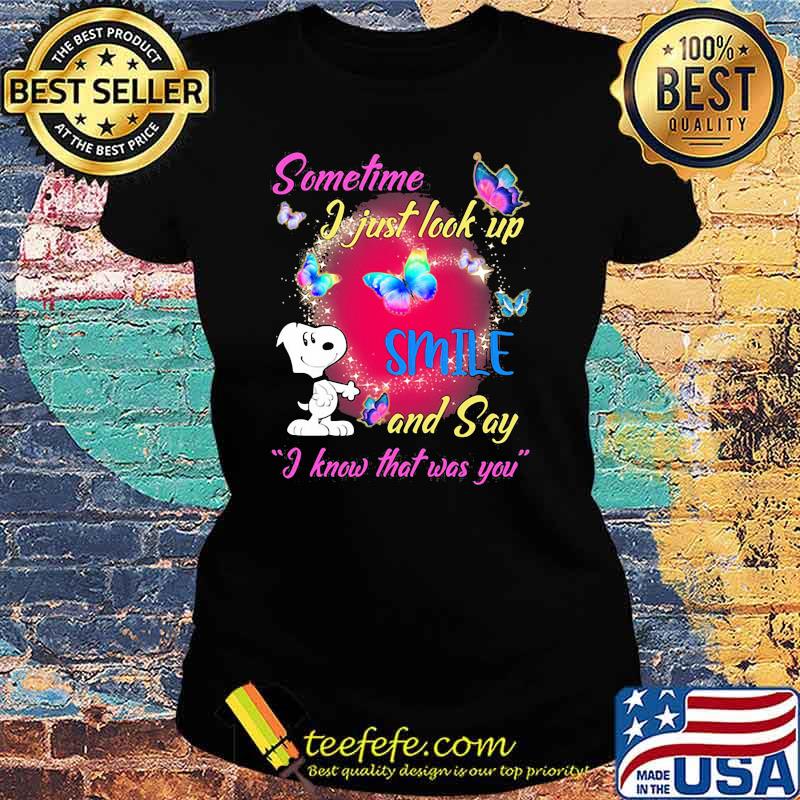 Sometime I Just Look Up Smile And Say I know That Was You Snoopy Shirt Ladies tee Sometime I Just Look Up Smile And Say I know That Was You Snoopy Shirt Ladies tee