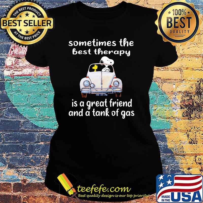 Sometimes The Best Therapy Is A Great Friend And A Tank Of Gas Snoopy Shirt Ladies tee Sometimes The Best Therapy Is A Great Friend And A Tank Of Gas Snoopy Shirt Ladies tee