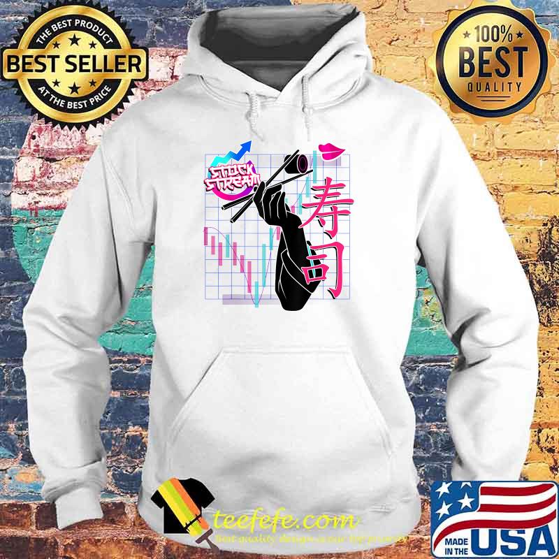 StockStream With Dawk That's Sushi Right There Profits T-Shirt Hoodie StockStream With Dawk That's Sushi Right There Profits T-Shirt Hoodie