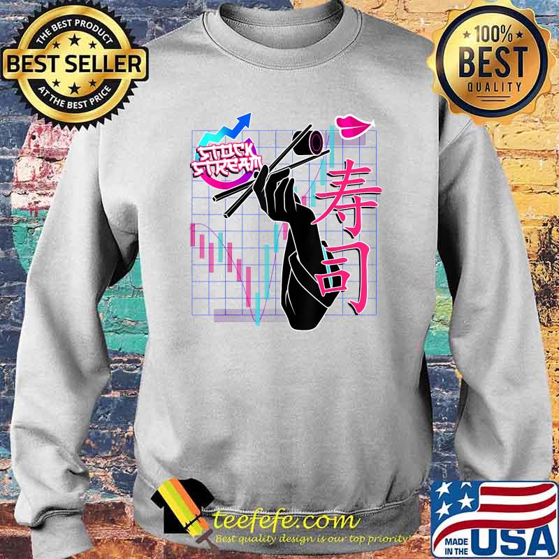 StockStream With Dawk That's Sushi Right There Profits T-Shirt Sweater StockStream With Dawk That's Sushi Right There Profits T-Shirt Sweater