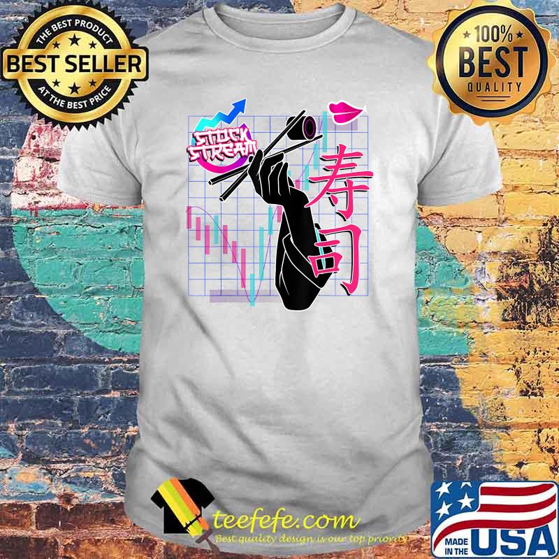 StockStream With Dawk That's Sushi Right There Profits T-Shirt StockStream With Dawk That's Sushi Right There Profits T-Shirt