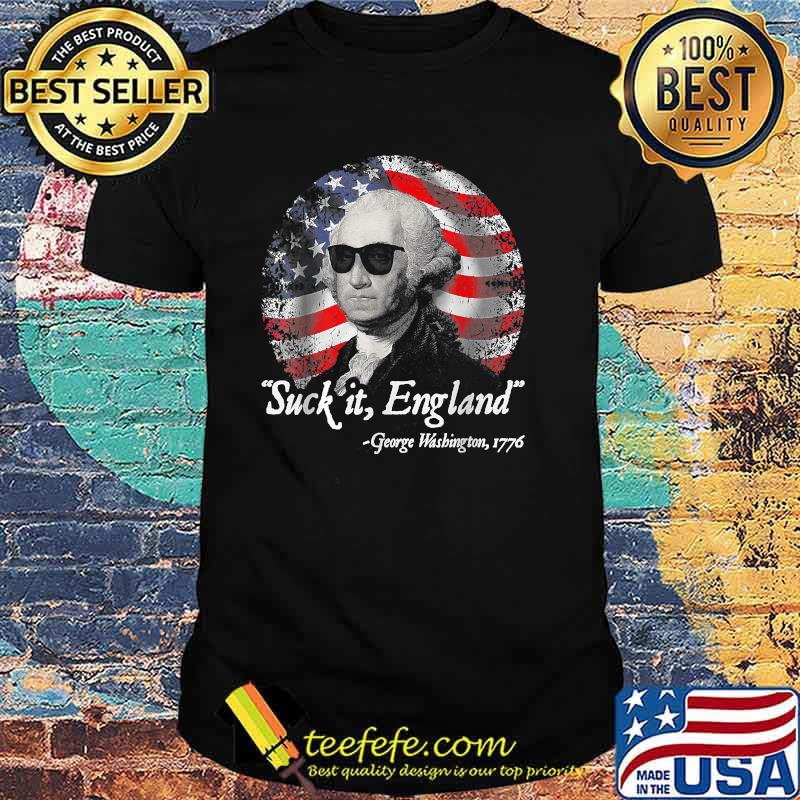 Suck It England Funny 4th of July George Washington 1776 T-Shirt