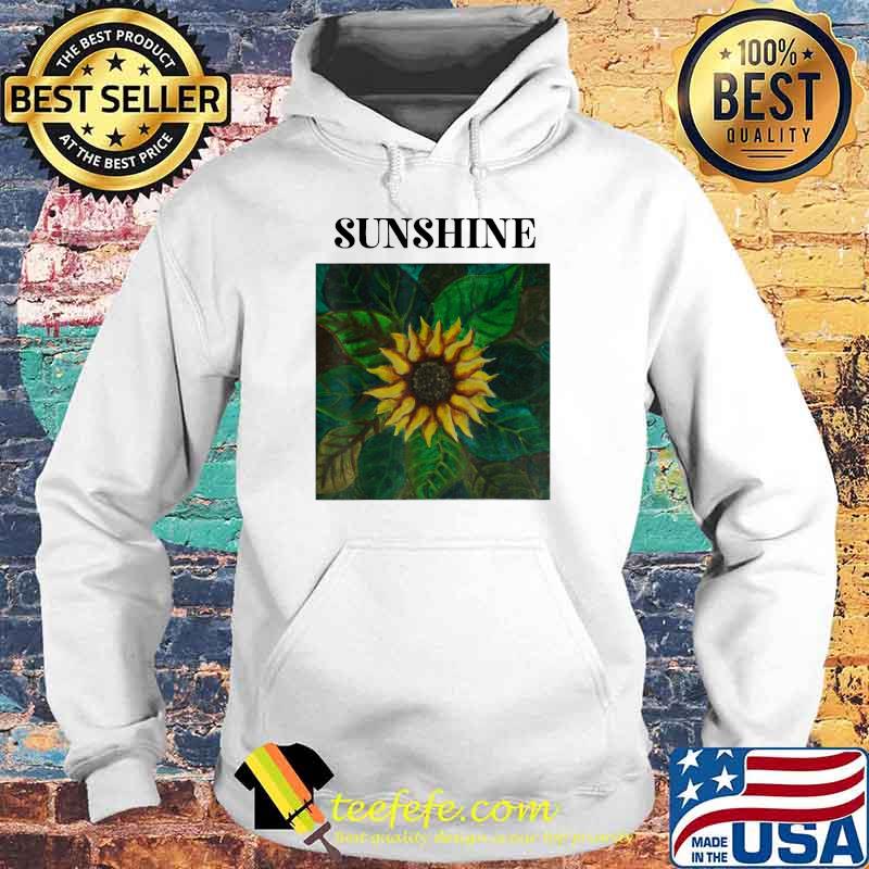 Sun Flower Sunshine T-Shirt Hoodie Sun Flower Sunshine T-Shirt Hoodie