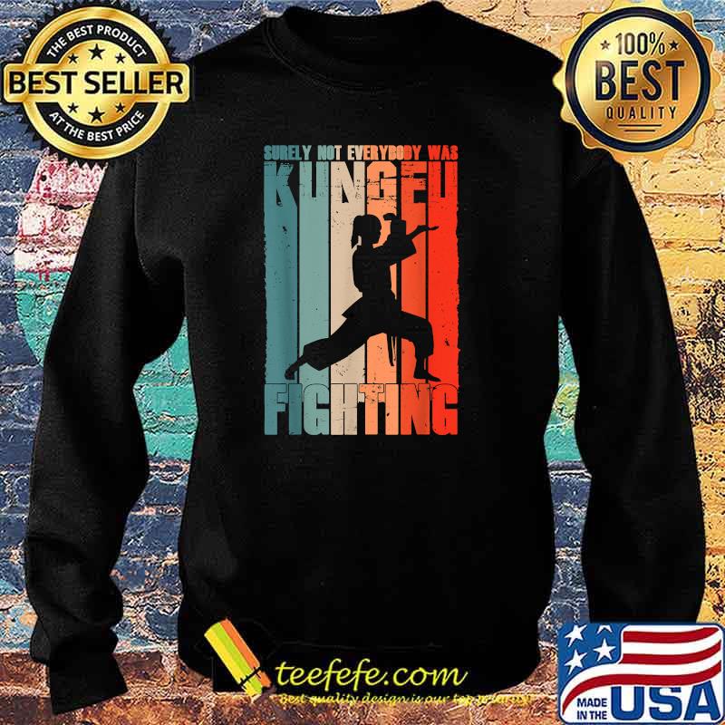 Surely Not Everybody Was Kung Fu Fighting Vintage Shirt Sweater Surely Not Everybody Was Kung Fu Fighting Vintage Shirt Sweater