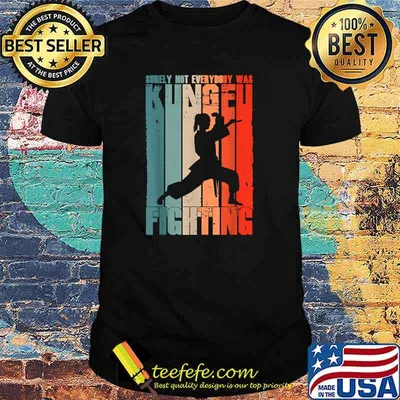 Surely Not Everybody Was Kung Fu Fighting Vintage Shirt
