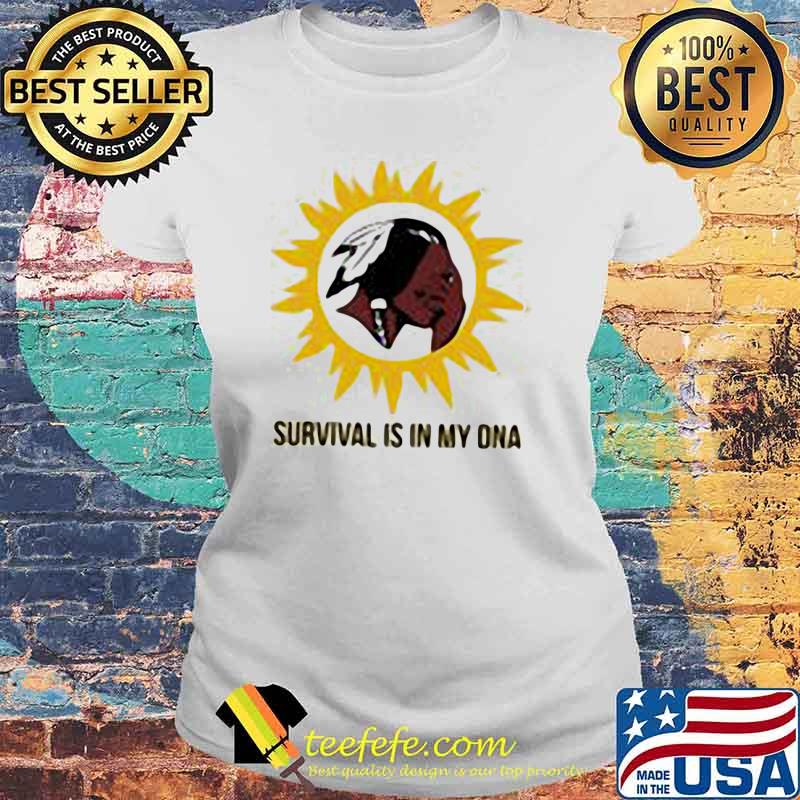 Survival IS In My DNA Native Shirt Laides tee Survival IS In My DNA Native Shirt Laides tee