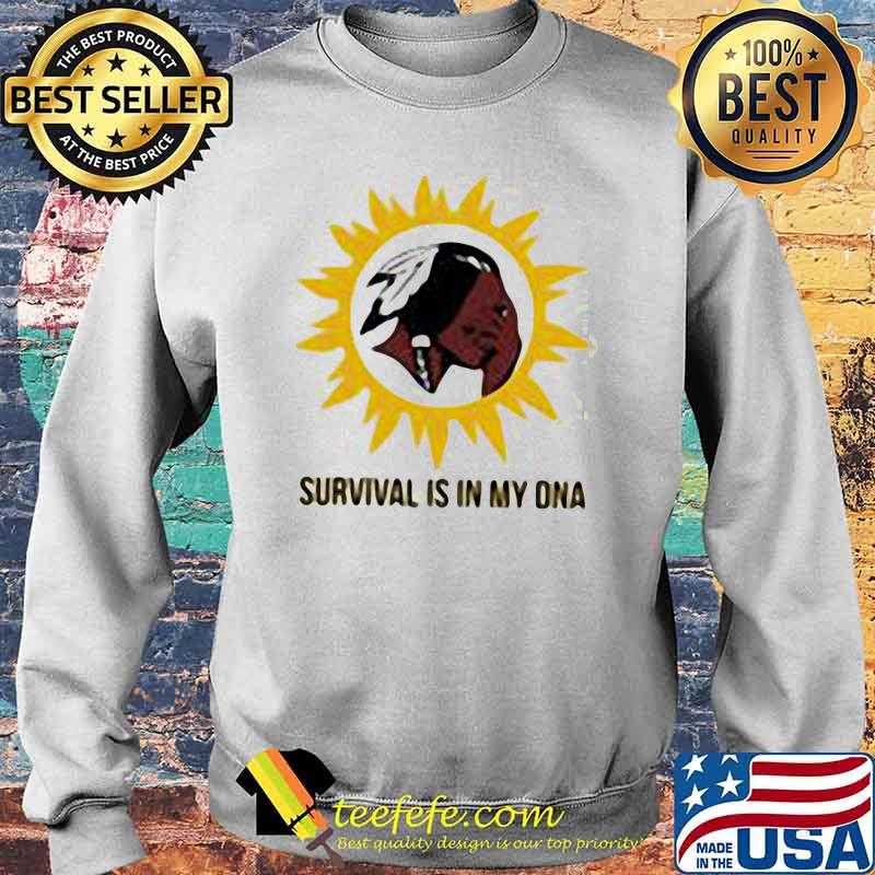 Survival IS In My DNA Native Shirt Sweater Survival IS In My DNA Native Shirt Sweater