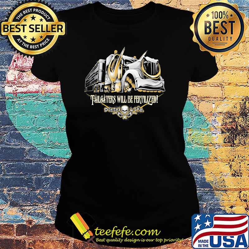 Tailgaters Will Be Fertlized Shirt Ladies tee Tailgaters Will Be Fertlized Shirt Ladies tee
