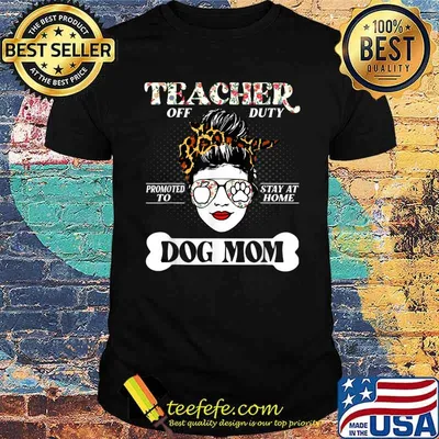 Teacher Off Duty Promoted To Stay At Home Dog Mom Flower Shirt