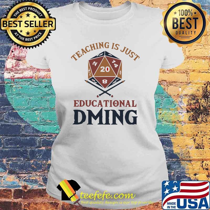 Teaching is just educational dring Laides tee Teaching is just educational dring Laides tee