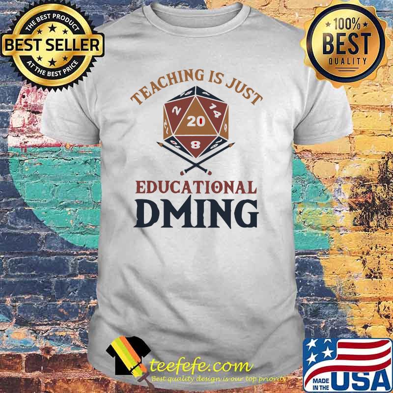Teaching is just educational dring shirt Teaching is just educational dring shirt