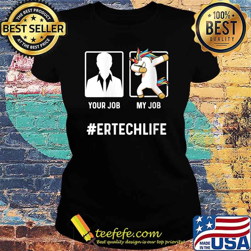 Technician Emergency Room My Job Unicorn Shirt Ladies tee Technician Emergency Room My Job Unicorn Shirt Ladies tee