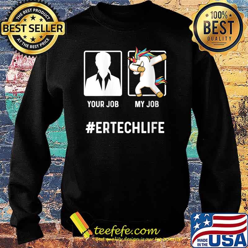 Technician Emergency Room My Job Unicorn Shirt Sweater Technician Emergency Room My Job Unicorn Shirt Sweater