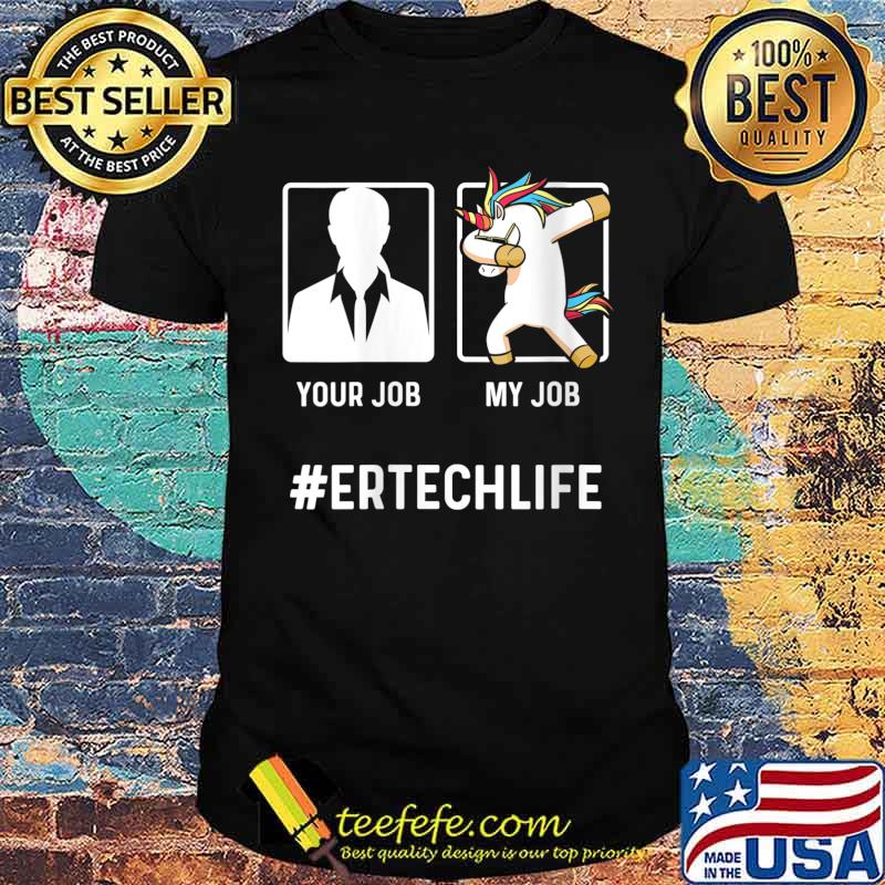 Technician Emergency Room My Job Unicorn Shirt Technician Emergency Room My Job Unicorn Shirt