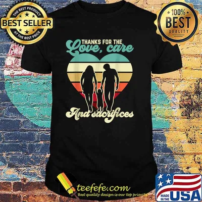 Thanks For the Love, Care And Sacrifices For A Parents Day Vintage T-Shirt