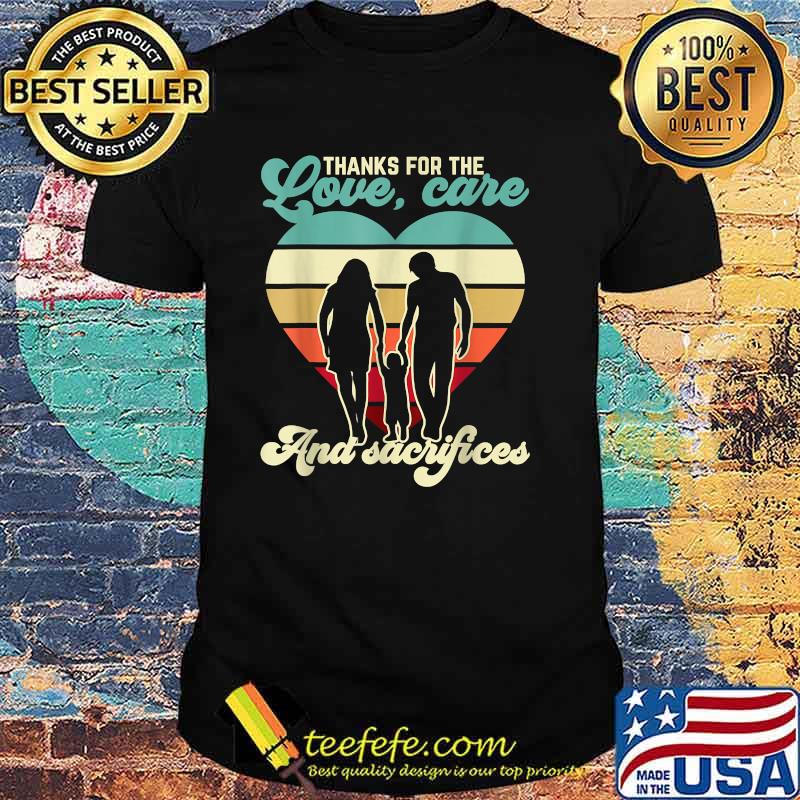 Thanks For the Love, Care And Sacrifices For A Parents Day Vintage T-Shirt