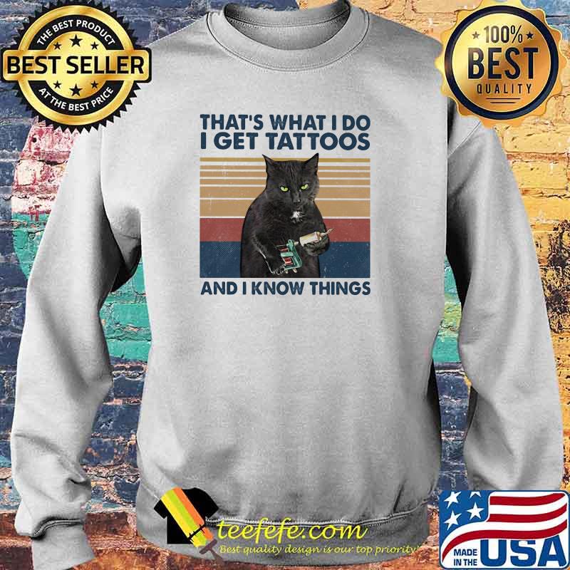 Thats what i do i get tattoos and i know things cat vintage s Sweater Thats what i do i get tattoos and i know things cat vintage s Sweater