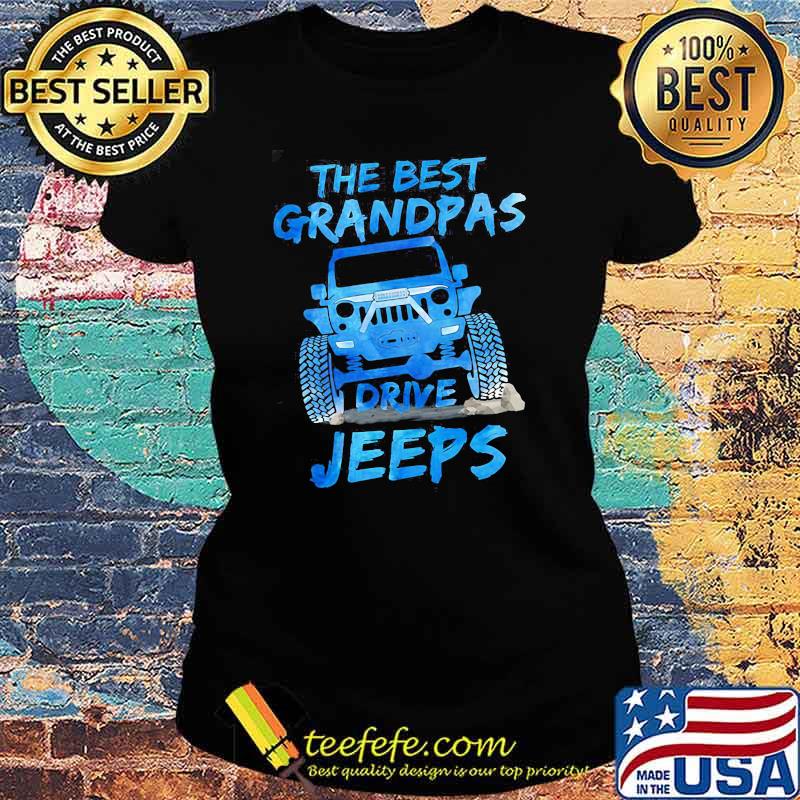 The Best Grandpas Drive Jeeps Shirt Ladies tee The Best Grandpas Drive Jeeps Shirt Ladies tee