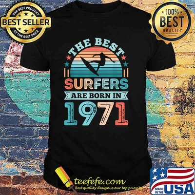 The Best Surfers Are born 1971 50th Birthday Vintage Shirt