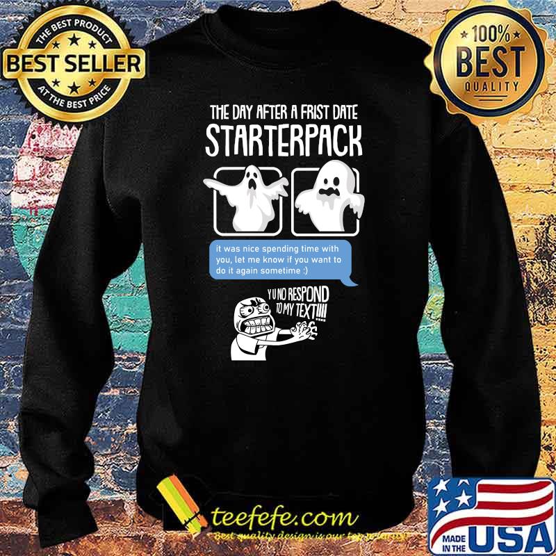 The day after a frist date starterpack Ghosted Lazy Halloween T-Shirt Sweater The day after a frist date starterpack Ghosted Lazy Halloween T-Shirt Sweater